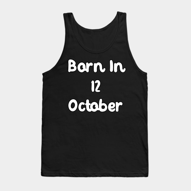 Born In 12 October Tank Top by Fandie